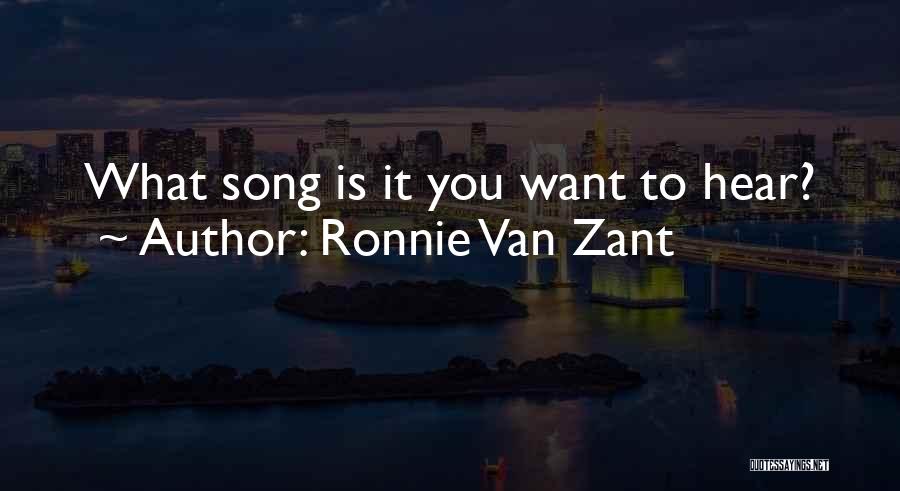 Zant Quotes By Ronnie Van Zant