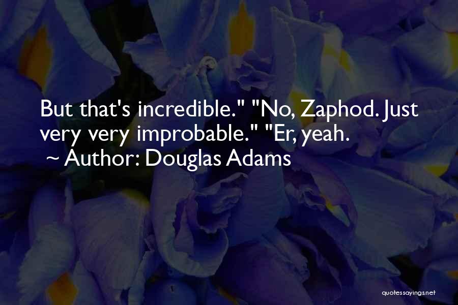 Zaphod Quotes By Douglas Adams