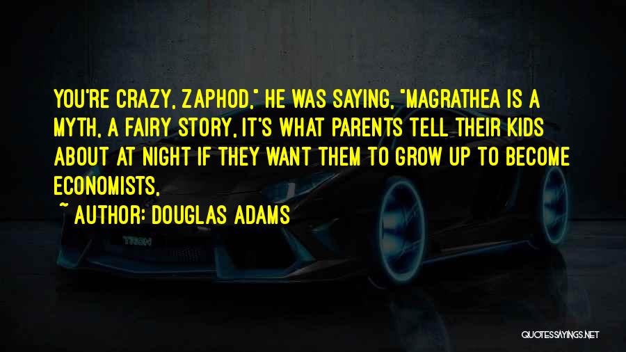 Zaphod Quotes By Douglas Adams