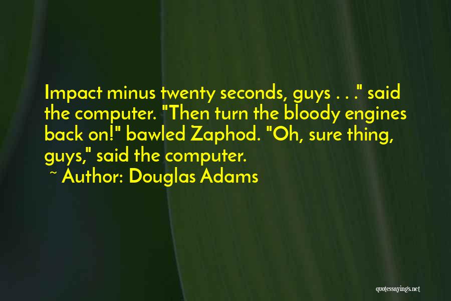 Zaphod Quotes By Douglas Adams