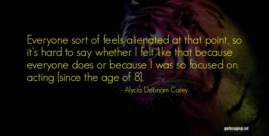 Zaposlenje Kikinda Quotes By Alycia Debnam Carey Zaposlenje Kikinda Quotes By Alycia Debnam Carey