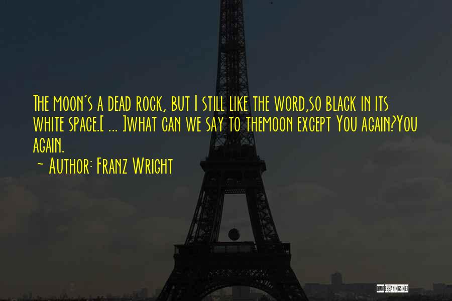 Zappers Roster Quotes By Franz Wright Zappers Roster Quotes By Franz Wright