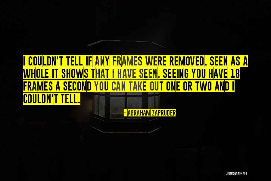 Zapruder Quotes By Abraham Zapruder Zapruder Quotes By Abraham Zapruder