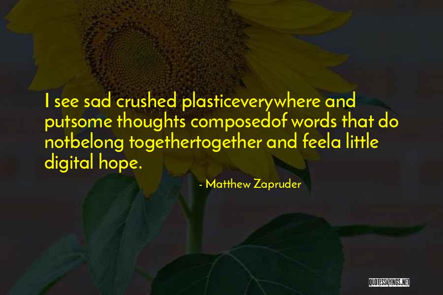 Zapruder Quotes By Matthew Zapruder Zapruder Quotes By Matthew Zapruder
