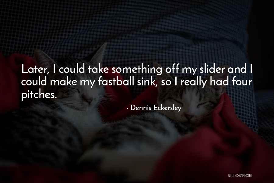 Zaranda Quotes By Dennis Eckersley