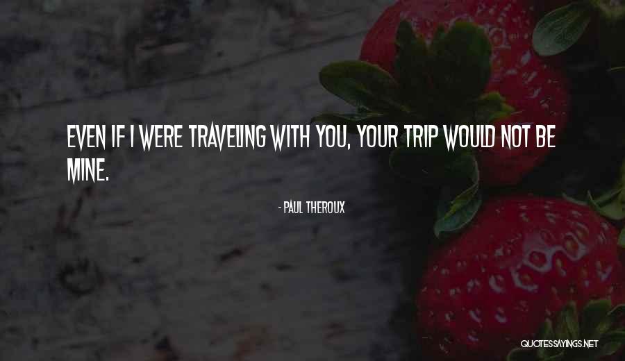 Zarchiver Quotes By Paul Theroux Zarchiver Quotes By Paul Theroux