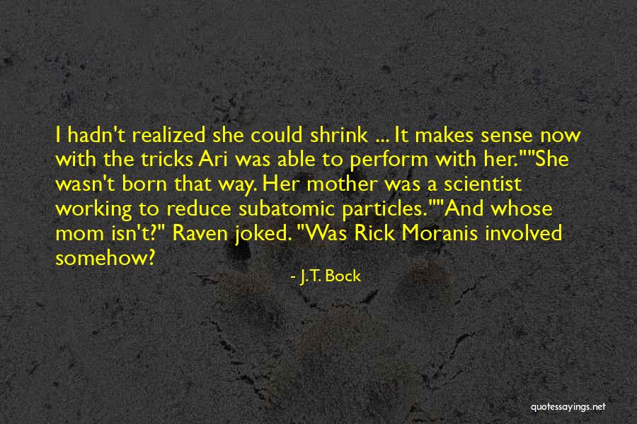 Zaties Quotes By J.T. Bock Zaties Quotes By J.T. Bock