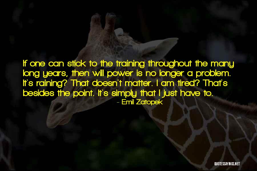 Zatopek Quotes By Emil Zatopek