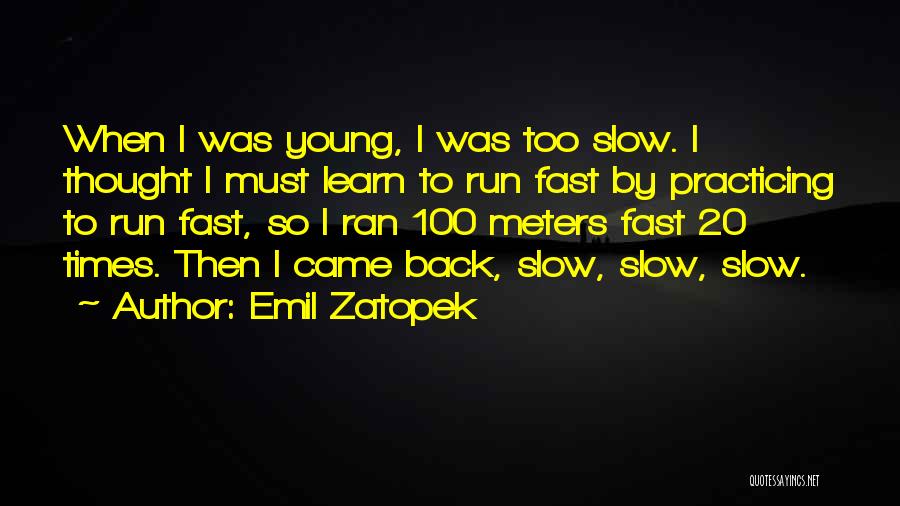 Zatopek Quotes By Emil Zatopek