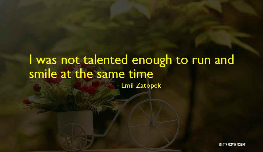 Zatopek Quotes By Emil Zatopek