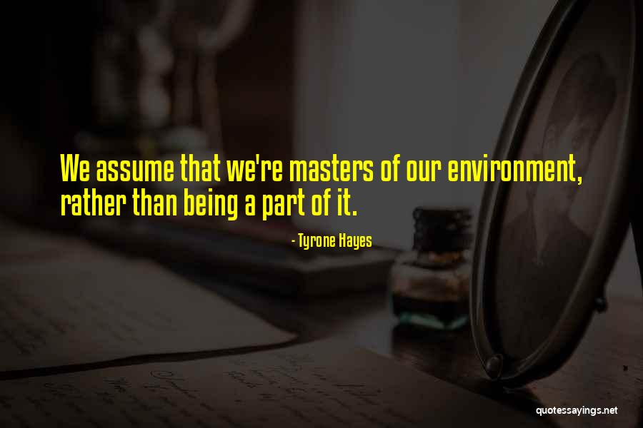 Zayneb Zgarni Quotes By Tyrone Hayes Zayneb Zgarni Quotes By Tyrone Hayes