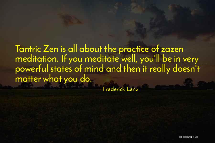 Zazen Meditation Quotes By Frederick Lenz Zazen Meditation Quotes By Frederick Lenz