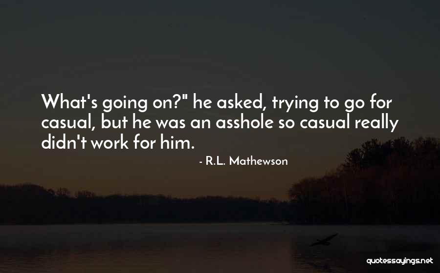 Zbadaj Quotes By R.L. Mathewson Zbadaj Quotes By R.L. Mathewson