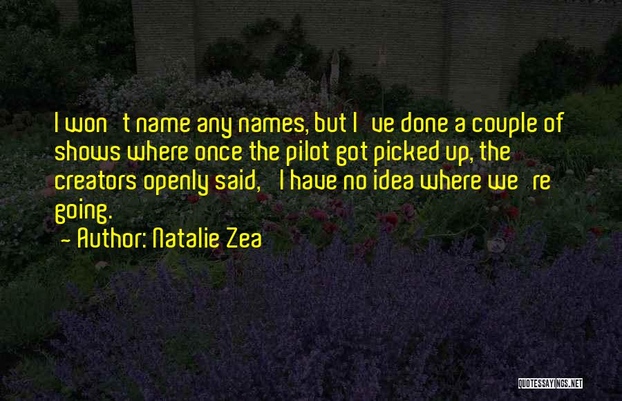 Zea Quotes By Natalie Zea