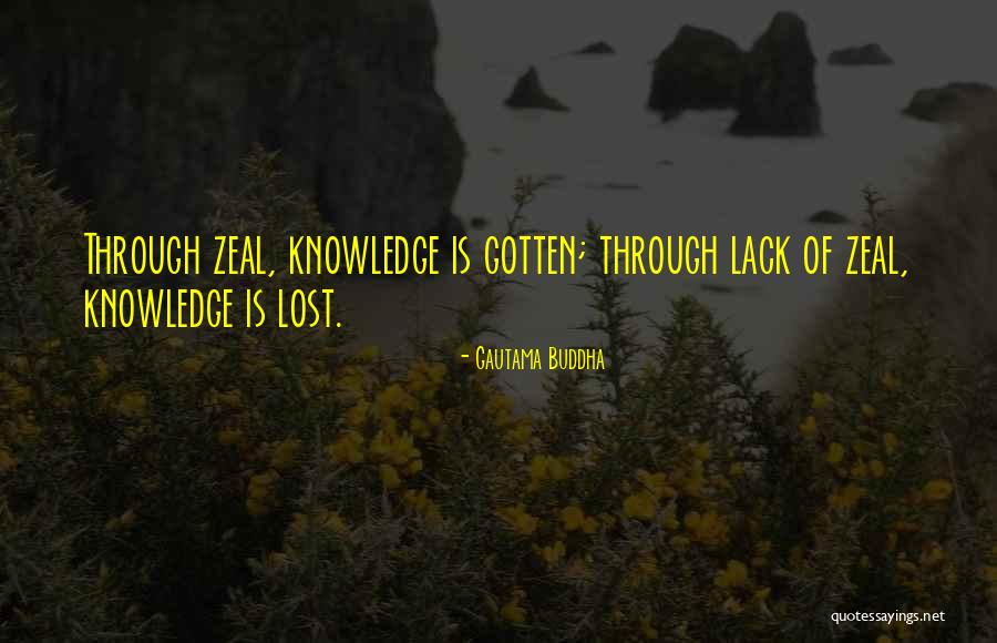 Zeal Without Knowledge Quotes By Gautama Buddha