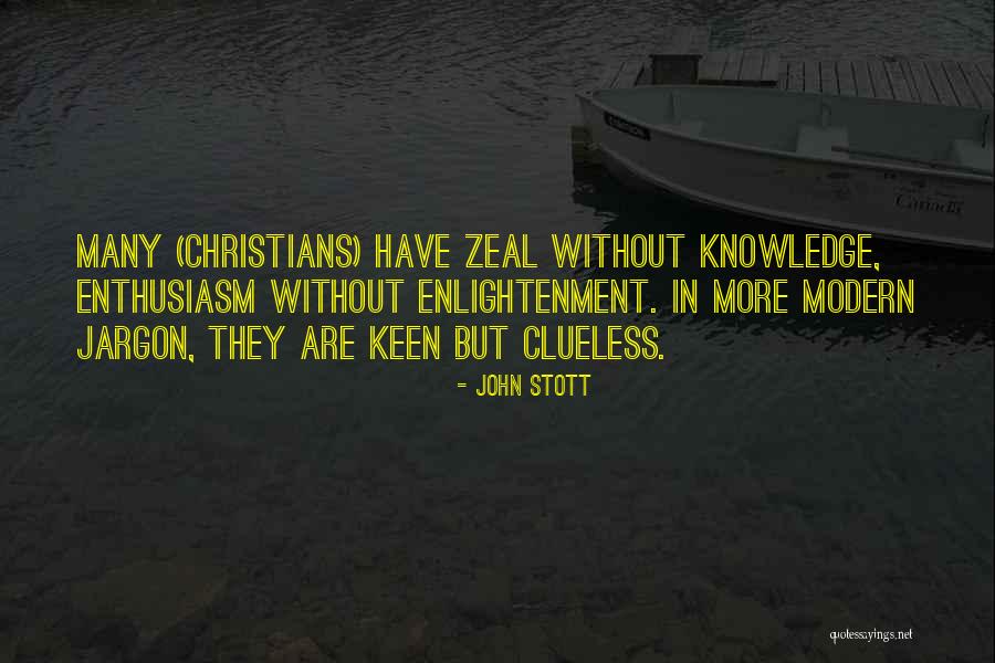 Zeal Without Knowledge Quotes By John Stott Zeal Without Knowledge Quotes By John Stott