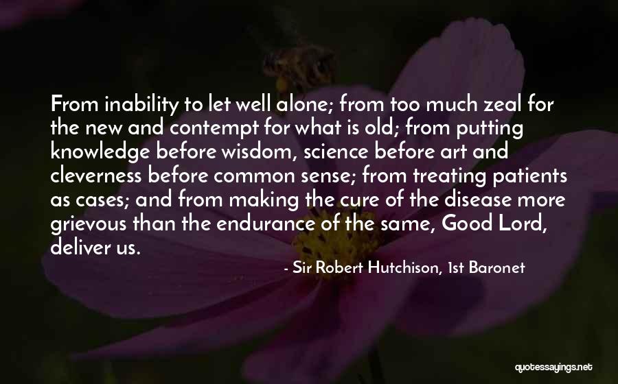 Zeal Without Knowledge Quotes By Sir Robert Hutchison, 1st Baronet Zeal Without Knowledge Quotes By Sir Robert Hutchison, 1st Baronet
