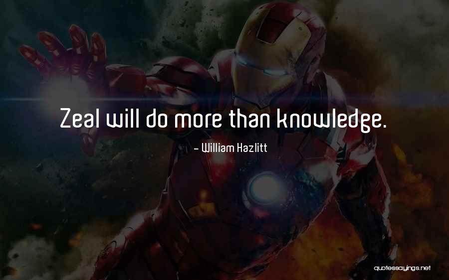 Zeal Without Knowledge Quotes By William Hazlitt Zeal Without Knowledge Quotes By William Hazlitt