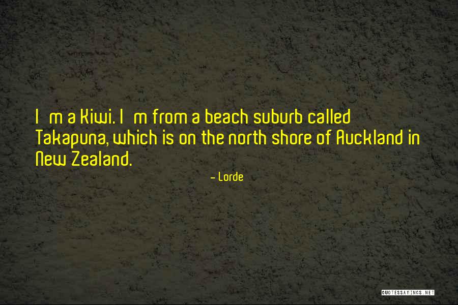Zealand Quotes By Lorde Zealand Quotes By Lorde
