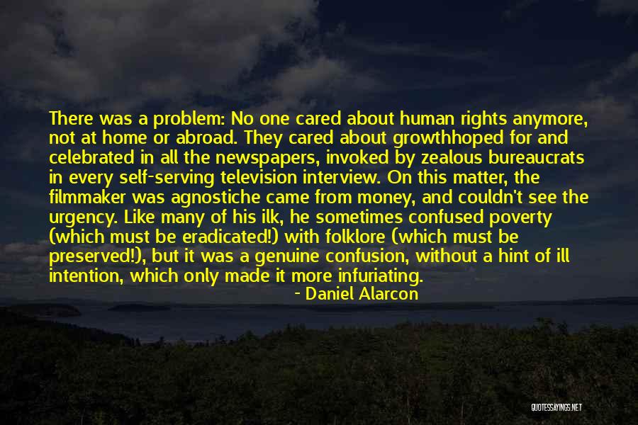 Zealous Quotes By Daniel Alarcon Zealous Quotes By Daniel Alarcon
