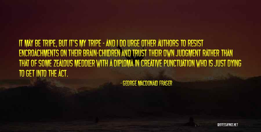 Zealous Quotes By George MacDonald Fraser Zealous Quotes By George MacDonald Fraser