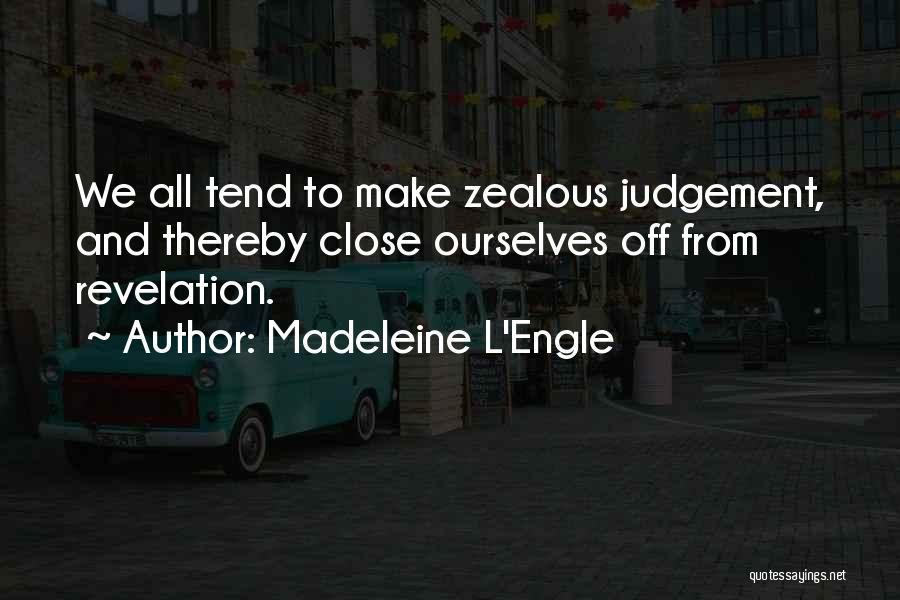 Zealous Quotes By Madeleine L'Engle