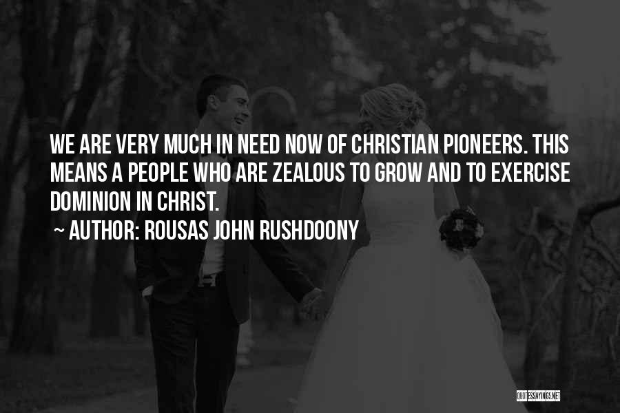 Zealous Quotes By Rousas John Rushdoony