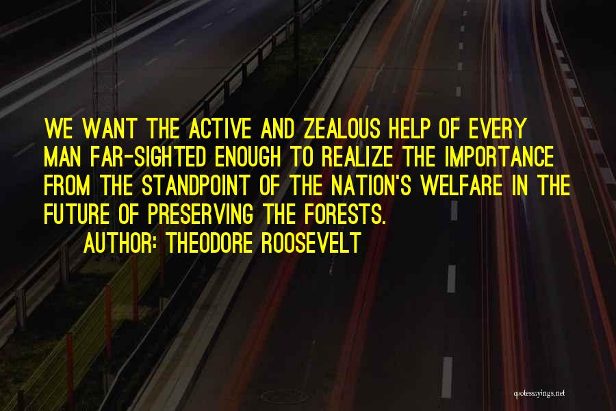 Zealous Quotes By Theodore Roosevelt