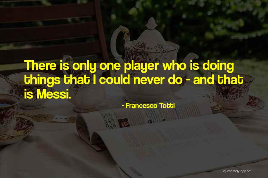 Zebadiah Chapman Quotes By Francesco Totti Zebadiah Chapman Quotes By Francesco Totti