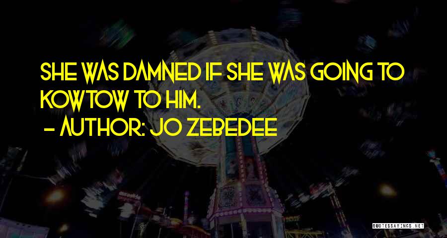 Zebedee Quotes By Jo Zebedee