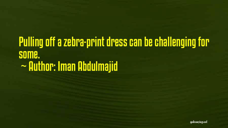 Zebra Print Quotes By Iman Abdulmajid
