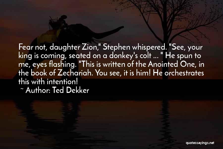 Zechariah Quotes By Ted Dekker