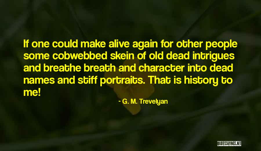Zeckendorf Development Quotes By G. M. Trevelyan Zeckendorf Development Quotes By G. M. Trevelyan