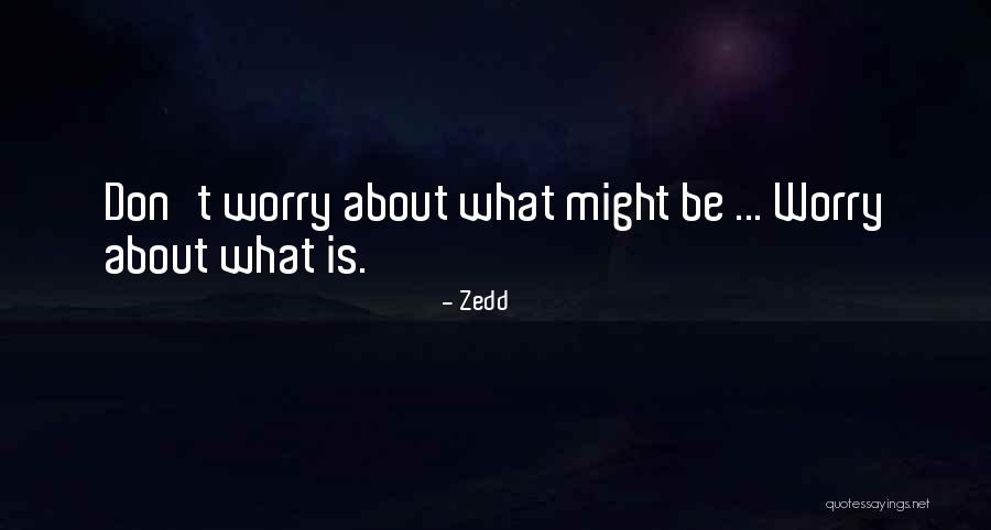 Zedd Quotes 1761758 Zedd Quotes 1761758