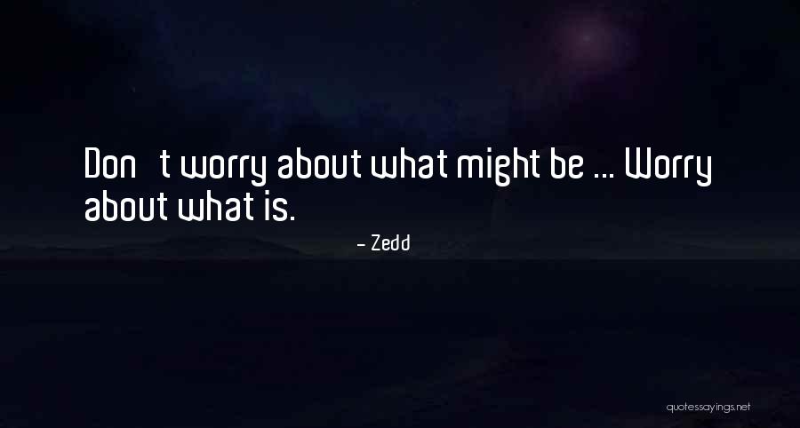 Zedd Quotes 1761758