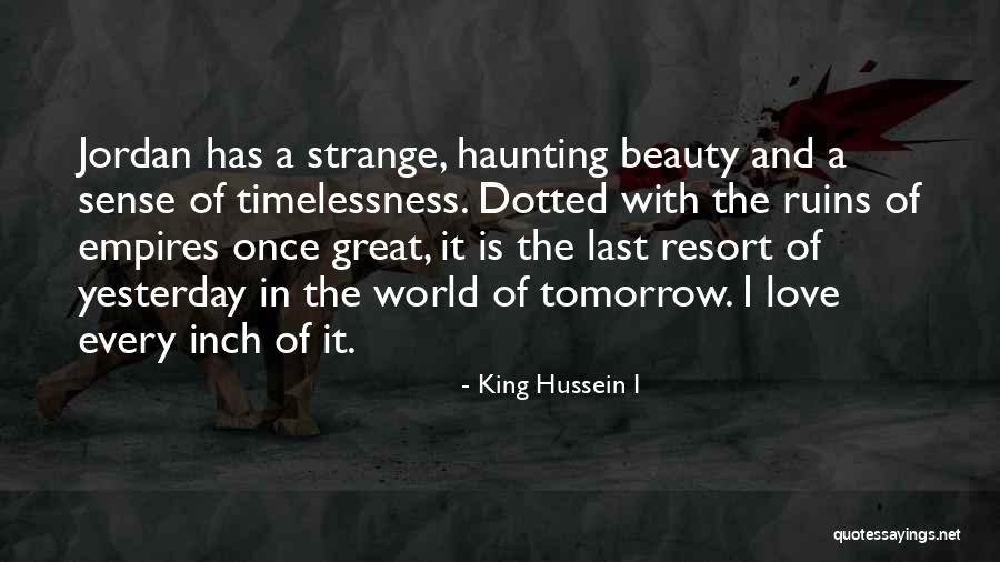 Zekastoporom Quotes By King Hussein I Zekastoporom Quotes By King Hussein I