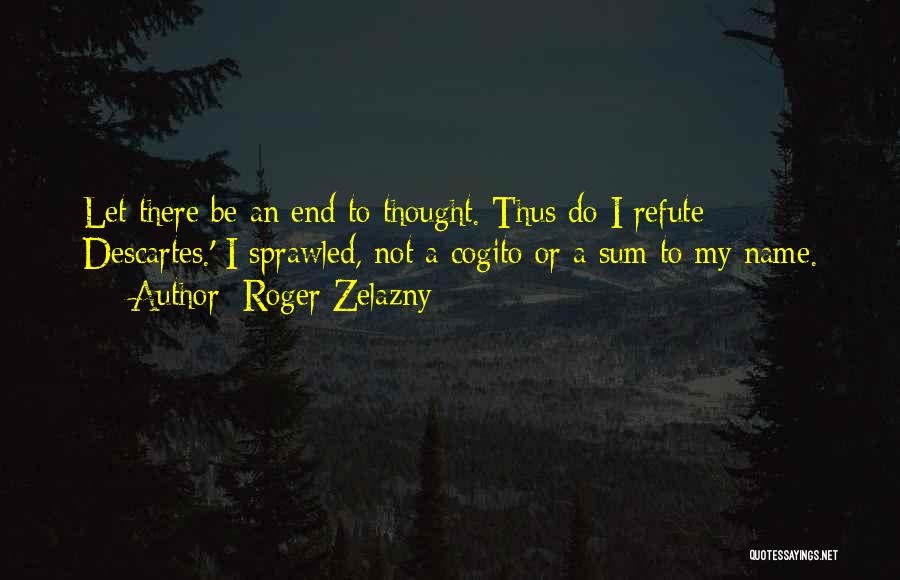 Zelazny Quotes By Roger Zelazny