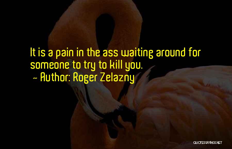 Zelazny Quotes By Roger Zelazny