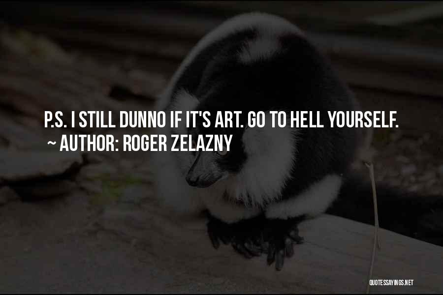 Zelazny Roger Quotes By Roger Zelazny