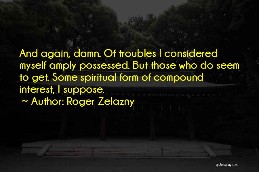 Zelazny Roger Quotes By Roger Zelazny