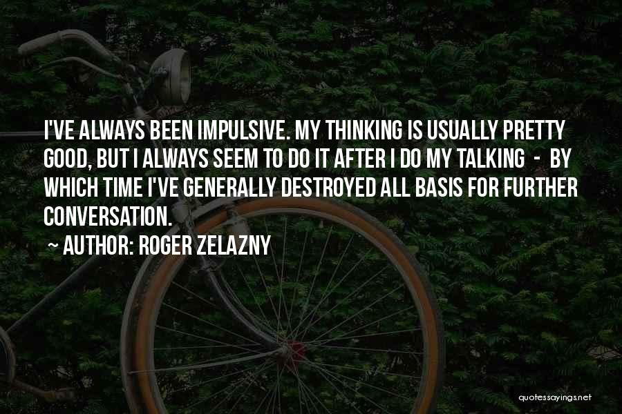 Zelazny Roger Quotes By Roger Zelazny