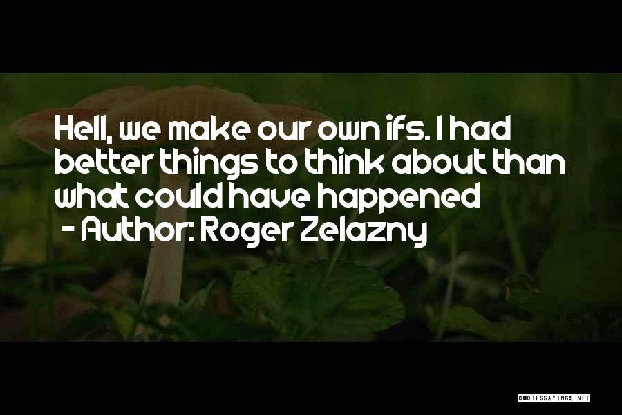 Zelazny Roger Quotes By Roger Zelazny