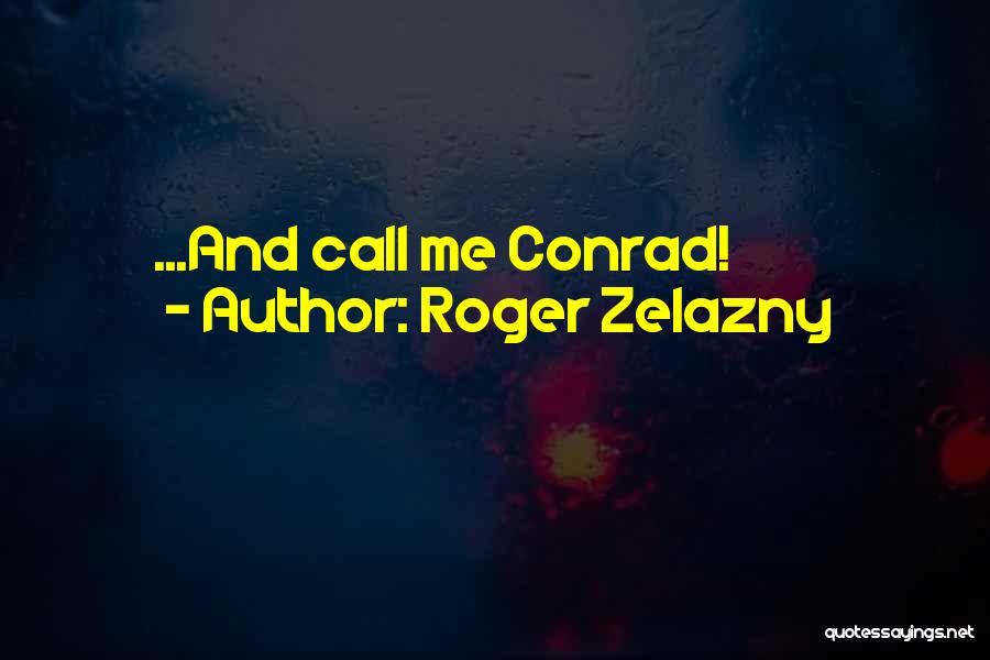 Zelazny Roger Quotes By Roger Zelazny