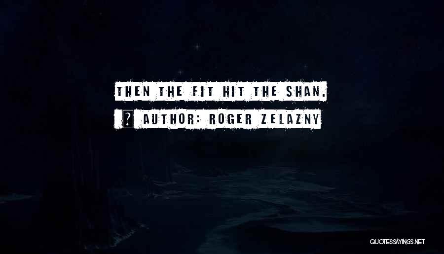 Zelazny Roger Quotes By Roger Zelazny