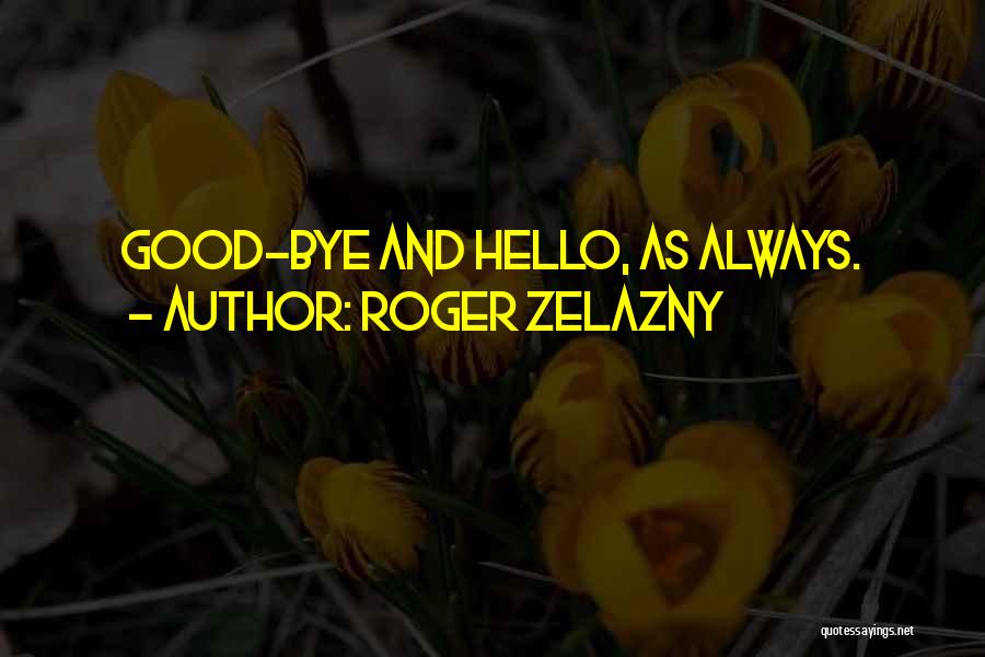 Zelazny Roger Quotes By Roger Zelazny