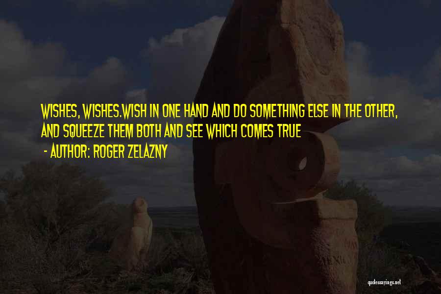 Zelazny Roger Quotes By Roger Zelazny