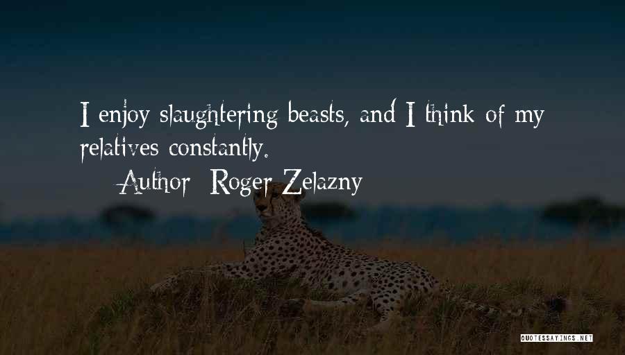 Zelazny Roger Quotes By Roger Zelazny