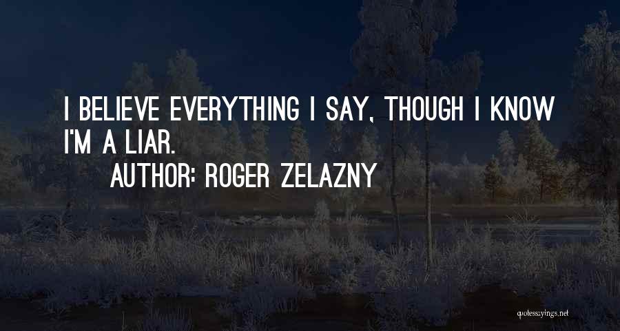 Zelazny Roger Quotes By Roger Zelazny