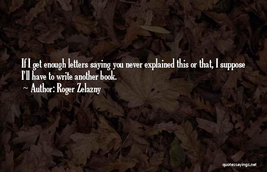 Zelazny Roger Quotes By Roger Zelazny