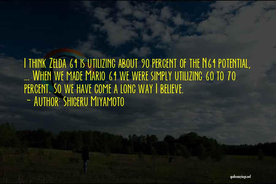 Zelda 64 Quotes By Shigeru Miyamoto